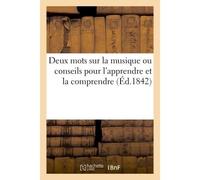 Deux mots sur la musique ou conseils pour l'apprendre et la comprendre - Collectif - Hachette Bnf - broché - Livre