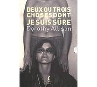 Deux ou trois choses dont je suis sûre Dorothy Allison (Auteur), Noémie Grunenwald (Traduction)
