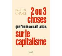 Deux Ou Trois Choses Que L'on Ne Vous Dit Jamais Sur Le Capitalisme