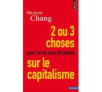 Deux ou trois choses que l'on ne vous dit jamais sur le capitalisme