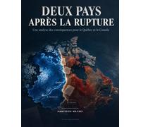 Deux pays après la rupture: Les conséquences de l’indépendance du Québec (Avantages et inconvénients politiques, géopolitiques, économiques et sociaux pour le Québec et pour le reste du Canada)