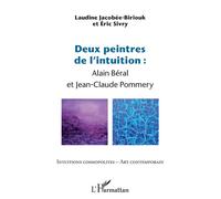 Deux peintres de l'intuition Alain Béral et Jean-Claude Pommery - Laudine Jacobee-Biriouk - L'harmattan - broché - Monographie