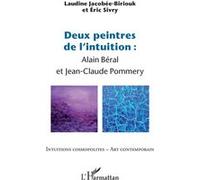 Deux peintres de l'intuition Alain Béral et Jean-Claude Pommery - Laudine Jacobee-Biriouk - L'harmattan - broché - Monographie