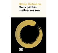 Deux petites maitresses zen - Blaise Hofmann - Zoe - broché - Roman