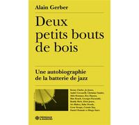 Deux petits bouts de bois Une autobiographie de la batterie de jazz - Alain Gerber - Frémeaux & Associés - broché - Essai
