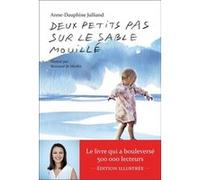 Deux petits pas sur le sable mouillé (édition illustrée) Anne-Dauphine Julliand (Auteur), Bertrand De Miollis (Illustration)