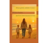 Deux petits soleils et moi 1: Quand l’amour éclaire chaque pas d’une maman