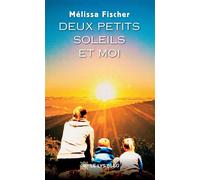 Deux petits soleils et moi - Mélissa Fischer - Le Lys Bleu - broché - Témoignage
