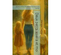 Deux petits soleils et moi: Quand l’amour éclaire chaque pas d’une maman