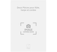 Deux Pièces pour flûte, harpe et cordes
