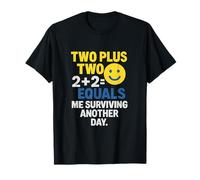 Deux Plus Deux, C'est survivre Un Jour de Plus aux mathématiques STEM T-Shirt