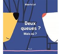 Alberto Lot – Deux queues ? Mais où ? – Album jeunesse – Cartonné