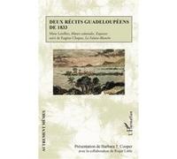 Deux récits guadeloupéens de 1833 Barbara T. Cooper (Auteur), Roger Little (Auteur)