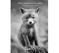 Deux regards sur la nature: Naissance d'une image