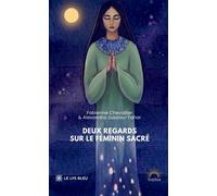 Deux regards sur le Féminin sacré - Fabienne Chevallier - Le Lys Bleu - broché - Essai