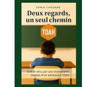 Deux regards, un seul chemin: écrit et vécu par une enseignante, maman d'un adolescent TDAH