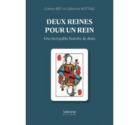 Deux reines pour un rein Une incroyable histoire de dons - Colette Rey - Verone Eds - broché - Témoignage