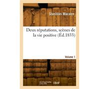 Deux réputations, scènes de la vie positive. Volume 1 - Stanislas Macaire - Hachette Bnf - broché - Livre