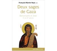Deux sages de Gaza Barsanuphe et Jean V° et VI° siècles - François-Martin Neyt - Saint-Leger Eds - broché - Etude