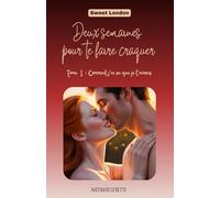 Deux semaines pour te faire craquer: Tome : Comment j'ai su que je t'aimais