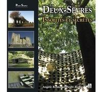 Deux-Sèvres (Les) - Insolites et secrètes Angèle Koster (Auteur), Pierre Rullier (Auteur)
