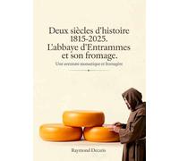 Deux siècles d’histoire 1815-2025: L’abbaye d’Entrammes et son fromage