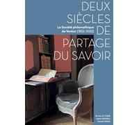 Deux Siècles De Partage Du Savoir - La Société Philomathique De Verdun, 1822-2022