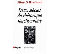 Deux siècles de rhétorique réactionnaire - Albert O. Hirschman - Fayard - broché - Livre