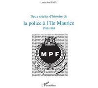 Deux Siècles D'histoire De La Police À L'ile Maurice, 1768-1968
