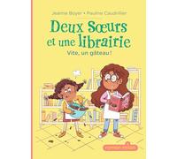 Deux soeurs et une librairie, Tome 01 Deux soeurs et une librairie - Vite, un gâteau ! - Jeanne Boyer-Driot - Milan Eds - broché - Roman cadet
