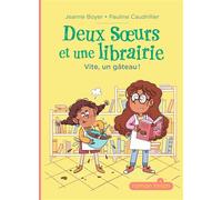 Deux soeurs et une librairie, Tome 01 Deux soeurs et une librairie - Vite, un gâteau ! - Jeanne Boyer-Driot - Milan Eds - broché - Roman cadet