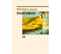 Deux soeurs - Michel Layaz - Zoe - broché - Roman