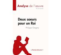 Deux soeurs pour un Roi de Philippa Gregory (Analyse de l'œuvre): Résumé complet et analyse détaillée de l'œuvre