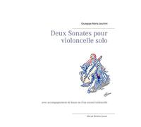 Deux Sonates pour violoncelle solo: avec accompagnement de basse ou d'un second violoncelle
