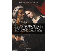 Deux sorcières en Bas-Poitou au XVIIe siècle en Deux-Sèvres et Vendée