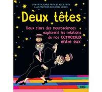 Deux têtes... valent mieux qu'une Uta Frith (Auteur), Chris Frith (Auteur), Alex Frith (Auteur), Collectif (Auteur), Liliane Sztajn (Traduction), Daniel Locke (Illustration)