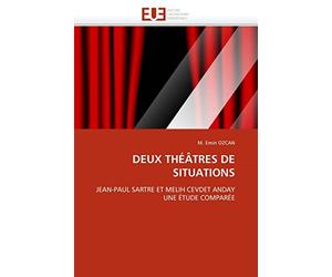 DEUX THÉÂTRES DE SITUATIONS: JEAN-PAUL SARTRE ET MELIH CEVDET ANDAY UNE ÉTUDE COMPARÉE
