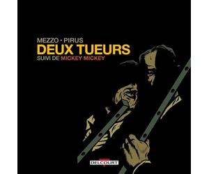 Deux tueurs suivi de Mickey Mickey - Michel Pirus - Delcourt - cartonné - Bande dessinée