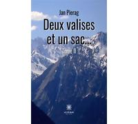 Deux valises et un sac... Tome II - Jan Pierag - Le Lys Bleu - broché - Roman