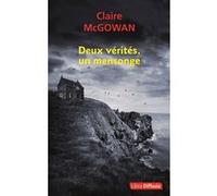 Deux vérités, un mensonge Claire McGowan (Auteur)