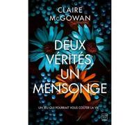 Deux vérités, un mensonge Claire Mcgowan (Auteur), Nathalie Guillaume (Traduction)