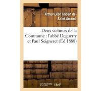 Deux victimes de la Commune : l'abbé Deguerry et Paul Seigneret - Arthur Léon Imbert de Saint-Amand - Hachette Bnf - broché - Livre