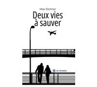 Deux vies à sauver - Max Diomar - Le Lys Bleu - broché - Roman