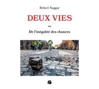 Deux vies Ou de l'inégalité des chances - Robert Naggar - Du Pantheon Eds - broché - Roman