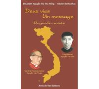 Deux Vies, Un Message - Regards Croisés, Cardinal François-Xavier Nguyên Van Thuân Et De Frère Marcel Nguyên Tân Van
