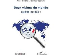 Anne-Hélène Le Cornec Ubertini – Deux visions du monde : Laïque ou pas ! – Essai – Broché