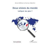 Anne-Hélène Le Cornec Ubertini – Deux visions du monde : Laïque ou pas ! – Essai – Broché