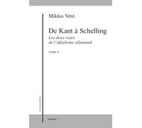 Deux voies de l'idéalisme, tome 2, Kant à Schelling