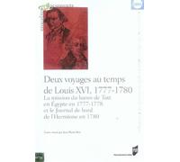 Deux Voyages Au Temps De Louis Xvi, 1777-1780 - La Mission Du Baron De Tott En Egypte En 1777-1778 Et Le Journal De Bord De L'hermione En 1780