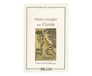 Deux voyages en Corée - Charles Varat - Kailash Eds - broché - Récit